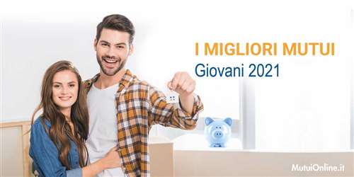I migliori mutui casa per giovani ad aprile 2021