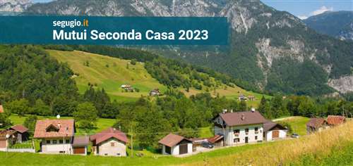 I migliori mutui seconda casa a tasso fisso di agosto 2023