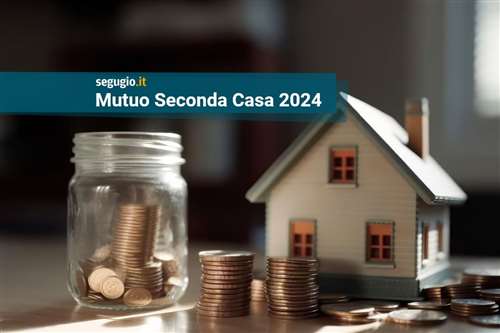 I migliori mutui seconda casa di maggio 2024