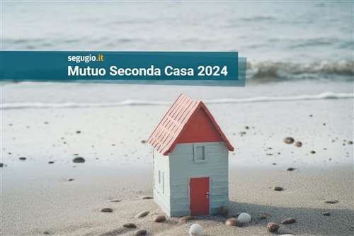 I migliori mutui seconda casa di agosto 2024