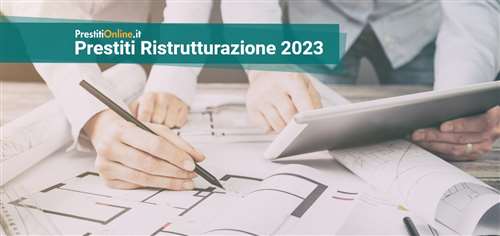 I migliori prestiti ristrutturazione di ottobre 2023