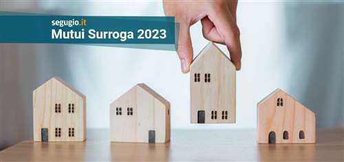 Mutui surroga: quali scegliere a marzo 2023?
